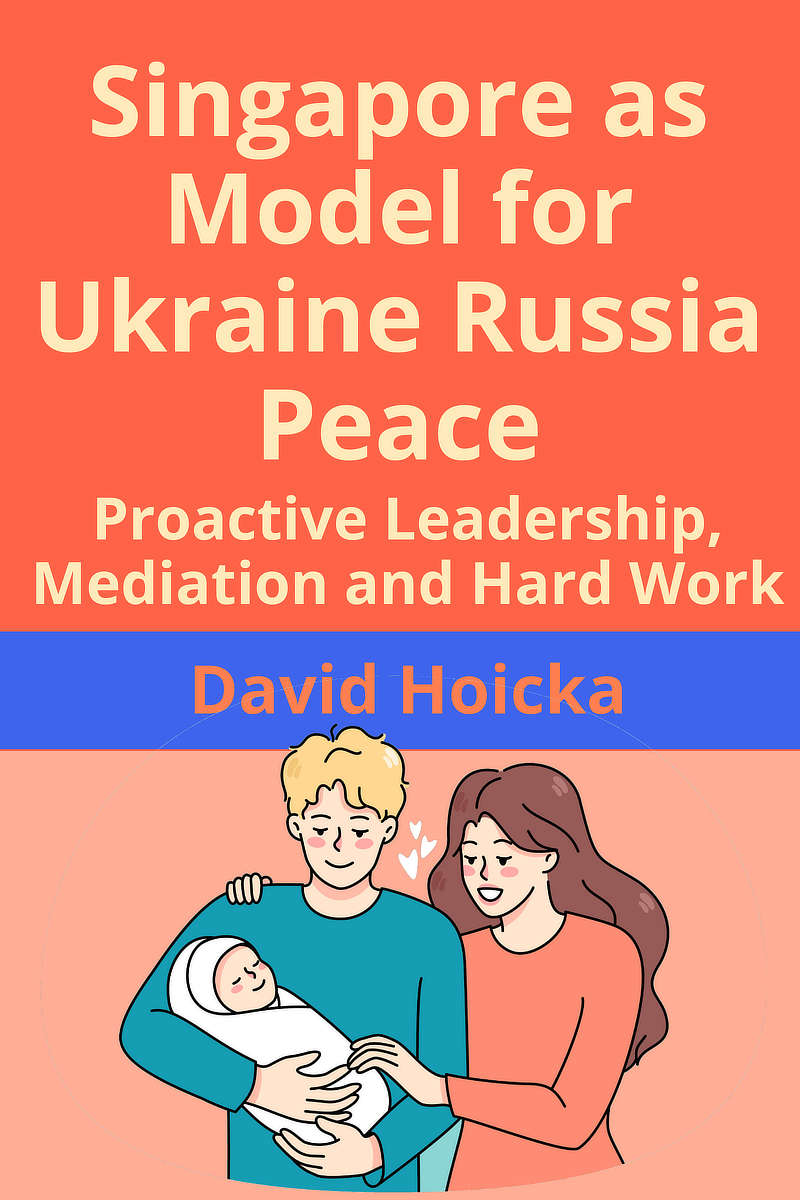 Singapore as a Model for Ukraine Russia Peace & Prosperity